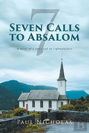 Seven Calls To Absalom: A Novel Of A Son