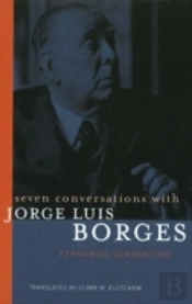 Seven Conversations With Jorge Luis Borges