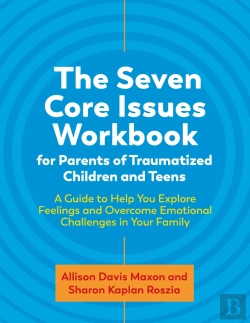Bertrand.pt - Seven Core Issues Workbook For Parents Of Traumatized Children And Teens