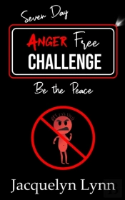 Seven Day Anger Free Challenge: Be The P