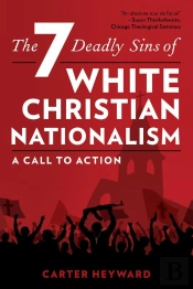 Seven Deadly Sins Of White Christian Nationalism