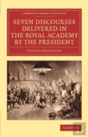 Seven Discourses Delivered In The Royal Academy By The President