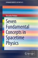 Seven Fundamental Concepts In Spacetime Physics