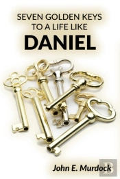 Seven Golden Keys To A Life Like Daniel