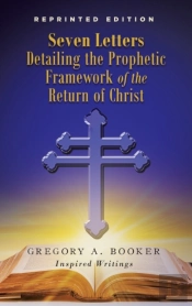 Seven Letters Detailing The Prophetic Framework Of The Return Of Christ