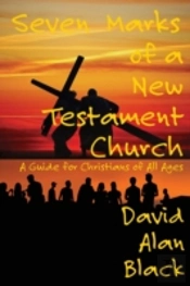Seven Marks Of A New Testament Church: A