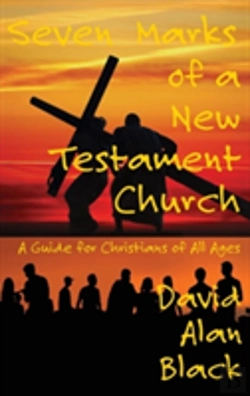 Bertrand.pt - Seven Marks Of A New Testament Church: A Guide For Christians Of All Ages