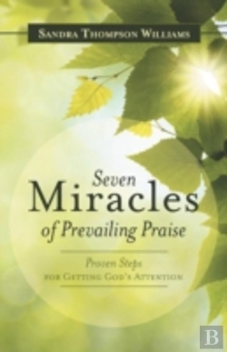 Bertrand.pt - Seven Miracles Of Prevailing Praise: Proven Steps For Getting God'S Attention