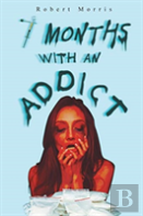 Seven Months With An Addict