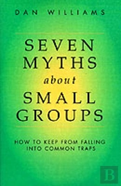 Seven Myths About Small Groups