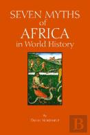 Seven Myths Of Africa In World History