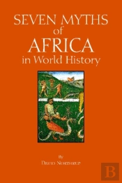 Seven Myths Of Africa In World History