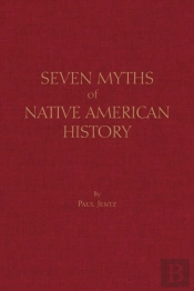 Seven Myths Of Native American History