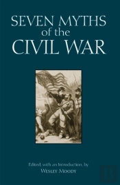 Seven Myths Of The Civil War
