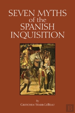 Bertrand.pt - Seven Myths Of The Spanish Inquisition