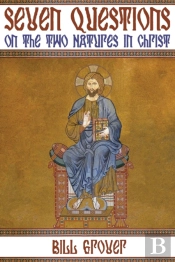 Seven Questions On The Two Natures In Christ