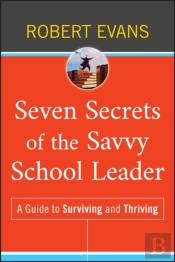 Seven Secrets Of The Savvy School Leader