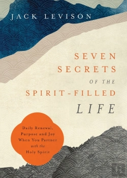 Bertrand.pt - Seven Secrets Of The Spiritâ€“Filled Life Â€“ Daily Renewal, Purpose And Joy When You Partner With The Holy Spirit