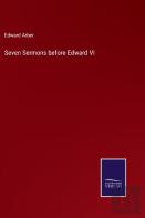 Seven Sermons Before Edward Vi