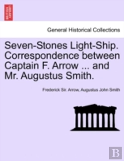 Bertrand.pt - Seven-Stones Light-Ship. Correspondence Between Captain F. Arrow ... And Mr. Augustus Smith.