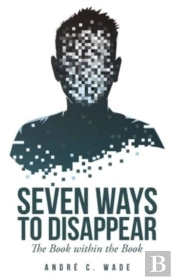 Seven Ways To Disappear