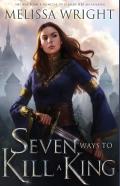 Seven Ways To Kill A King