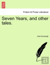Seven Years, And Other Tales.