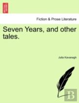Seven Years, And Other Tales.