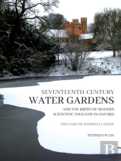 Seventeenth-Century Water Gardens And The Birth Of Modern Scientific Thought In Oxford