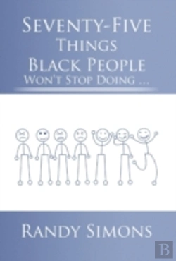 Bertrand.pt - Seventy-Five Things Black People Won'T Stop Doing ...