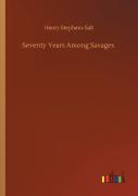 Seventy Years Among Savages