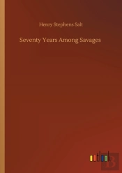 Seventy Years Among Savages