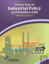 Seventy Years Of Industrial Policy & Promotion In India