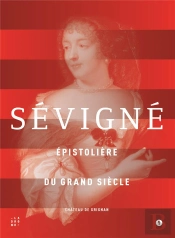 Sévigné ; Épistolière Du Grand Siècle