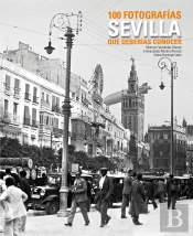 Sevilla. 100 Fotografías Que Deberías Conocer