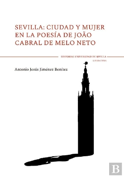 Bertrand.pt - Sevilla: Ciudad Y Mujer En La Poesía De Joao Cabral De Melo Neto