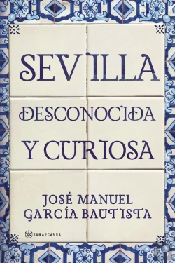 Bertrand.pt - Sevilla Desconocida Y Curiosa
