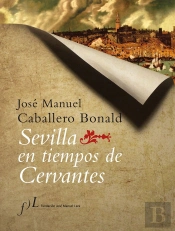 Sevilla En Tiempos De Cervantes