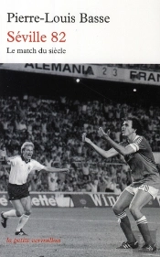 Séville 82 ; France-Allemagne : Le Match Du Siècle