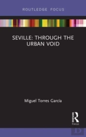 Seville: Through The Urban Void