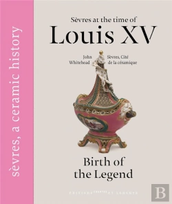Bertrand.pt - Sèvres Sous Louis Xv ; Birth Of The Legend