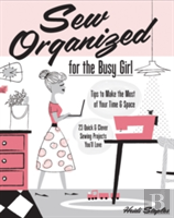 Sew Organized For The Busy Girl