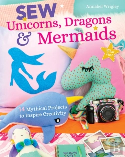 Bertrand.pt - Sew Unicorns, Dragons & Mermaids, What Fun!