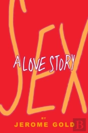 Sex, A Love Story