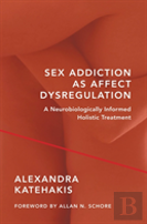 Sex Addiction As Affect Dysregulation
