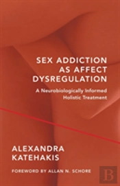 Sex Addiction As Affect Dysregulation