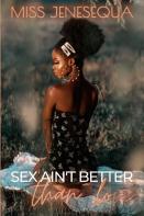 Sex Ain'T Better Than Love