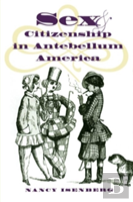 Sex And Citizenship In Antebellum America