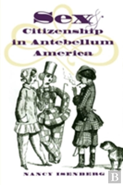 Bertrand.pt - Sex And Citizenship In Antebellum America