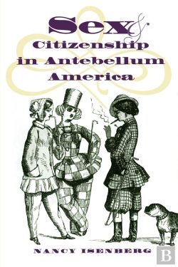 Bertrand.pt - Sex And Citizenship In Antebellum America